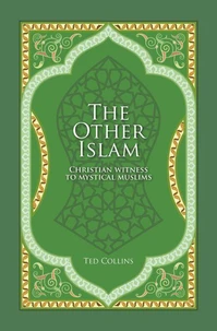 The Other Islam. Christian Witness to Mystical Muslims