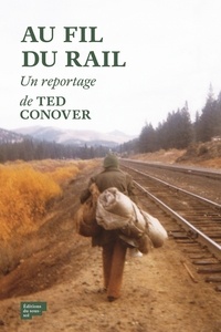 Ted Conover - Au fil du rail - L'Amérique des hobos.