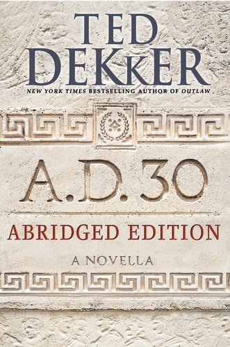 A.D. 30 Abridged Edition. A Novella