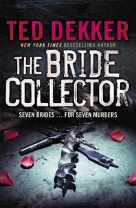 Ted Dekker - The Bride Collector.