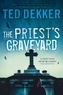 Ted Dekker - The Priest's Graveyard.