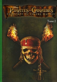 Ted Elliott et Terry Rossio - Pirates des Caraïbes Tome 2 : Le secret du coffre maudit.