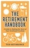The Retirement Handbook. A Guide to Making the Most of Your Newfound Freedom