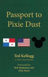 Passport to Pixie Dust: My 32 Years with The Walt Disney Company