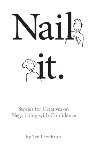  Ted Leonhardt - Nail It: Stories for Creatives on Negotiating with Confidence.
