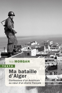Ted Morgan - Ma bataille d'Alger.