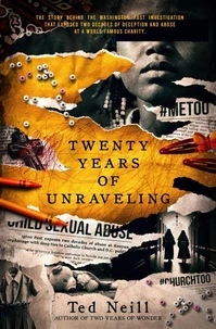 Twenty Years of Unraveling: The story behind the Washington Post investigation at a world famous charity