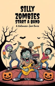 Silly Zombies Start a Band: A Halloween Jam-Boree