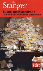 Ted Stanger - Sacrés fonctionnaires ! - Un Américain face à notre bureaucratie.
