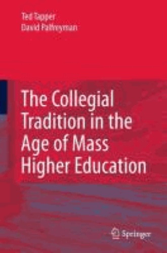 Ted Tapper et David Palfreyman - The Collegial Tradition in the Age of Mass Higher Education.