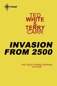 Ted White et Terry Carr - Invasion from 2500.