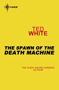The Spawn of the Death Machine