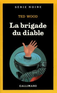 Ted Wood - La Brigade du diable.