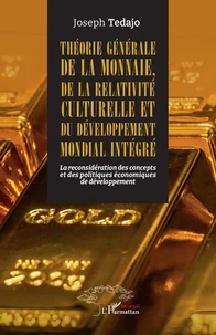 Théorie générale de la monnaie, de la relativité culturelle et du développement mondial intégré
