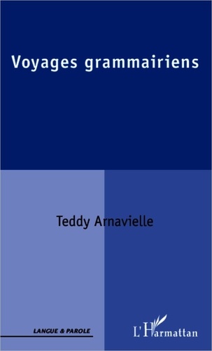 Teddy Arnavielle - Voyages grammairiens.