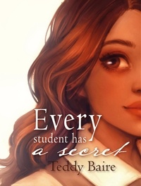  Teddy Baire - Every Student has a Secret - Every Student, #1.