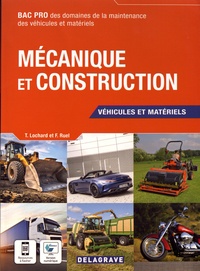 Teddy Lochard et Frédéric Ruel - Mécanique et construction Bac pro - Véhicules et matériels.