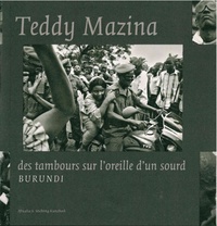 Teddy Mazina - Des tambours sur l'oreille d'un sourd - Burundi.