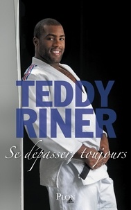 Teddy Riner - Se dépasser, toujours.