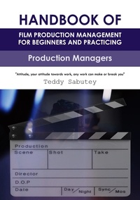  Teddy Sabutey - Handbook of Film Production Management for Beginners and Practicing Production Managers - HANDBOOK OF FILM PRODUCTION MANAGEMENT FOR BEGINNERS AND PRACTICING PRODUCTION MANAGERS, #1.