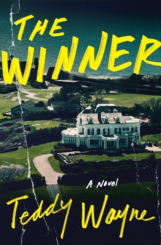 Teddy Wayne - The Winner - A Novel.