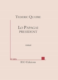 Tederic Quatre - Lo Papagai president.