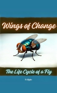  Tee Bogitini - Wings of Change: The Life Cycle of a Fly.
