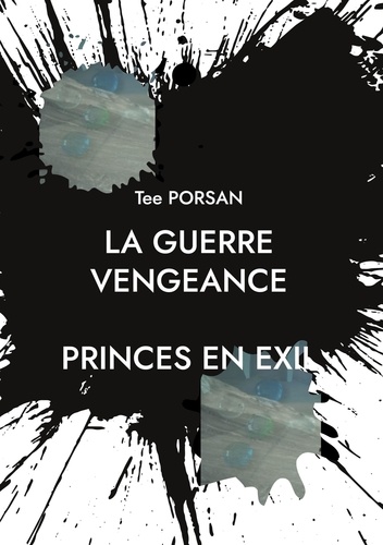 La Guerre Vengeance  La Guerre Vengeance. Prince en Exil
