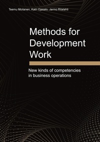 Teemu Moilanen et Katri Ojasalo - Methods for Development Work - New kinds of competencies in business operations.