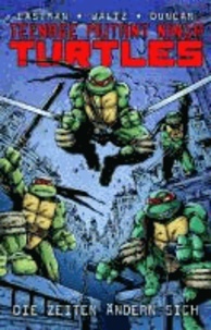 Teenage Mutant Ninja Turtles - Bd. 1: Die Zeiten ändern sich.