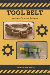  Teenie Crochets - Children's Tool Belt - Written Crochet Pattern.