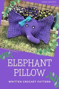  Teenie Crochets - Elephant Pillow - Written Crochet Pattern.