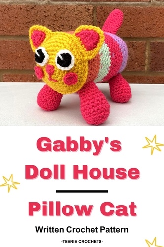  Teenie Crochets - Gabby's Doll House Pillow Cat - Written Crochet Pattern.