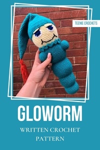  Teenie Crochets - Gloworm - Written Crochet Pattern.