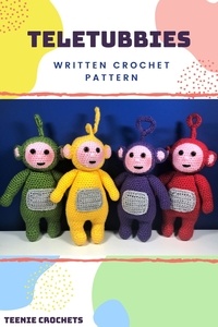  Teenie Crochets - Teletubbies - Written Crochet Patterns.