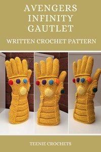  Teenie Crochets - The Avengers Infinity Gauntlet - Written Crochet Pattern.