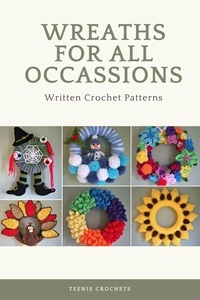  Teenie Crochets - Wreaths For All Occassions - Written Crochet Patterns.