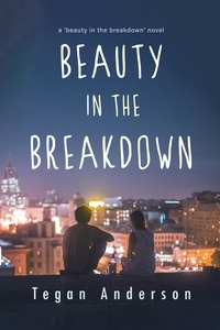  Tegan Anderson - Beauty in the Breakdown - Beauty in the Breakdown, #1.