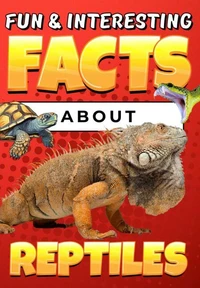 Fun &amp; Interesting Facts About Reptiles