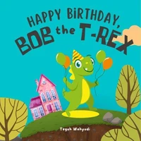 Happy Birthday, Bob the T-Rex