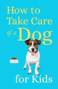 How to Take Care of a Dog for Kids