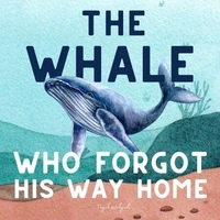 The Whale Who Forgot His Way Home