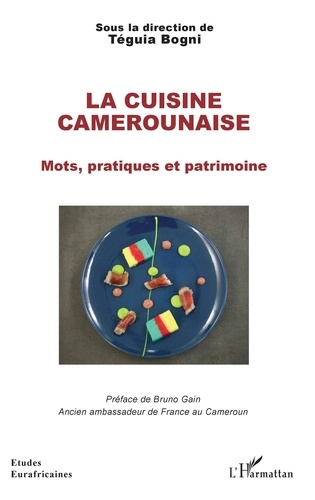 Téguia Bogni - La cuisine camerounaise - Mots, pratiques et patrimoine.