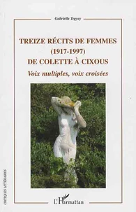 Treize récits de femmes (1917-1997) de Colette à Cixous