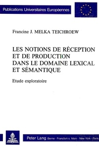 Teichroew fran Melka - Les notions de réception et de production dans le domaine lexical et sémantique. Etude exploratoire.