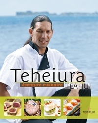 Teiheiura Teahui - Teheiura Teahui - Aventure culinaire.