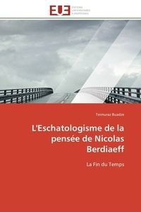 Teimuraz Buadze - L'Eschatologisme de la pensée de Nicolas Berdiaeff - La Fin du Temps.