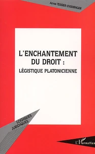 L'Enchantement Du Droit : Legistique Platonicienne