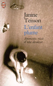 L'Enfant Plume. Anorexie : Recit D'Une Douleur