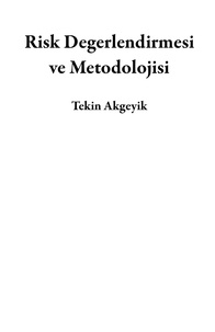  Tekin Akgeyik - Risk Degerlendirmesi ve Metodolojisi.